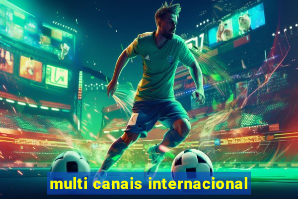 multi canais internacional